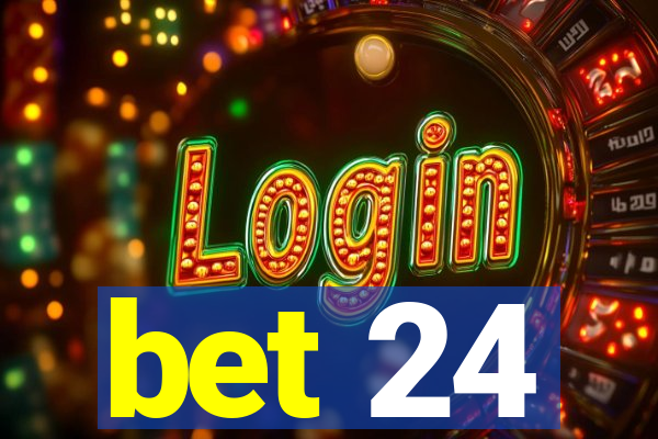 bet 24